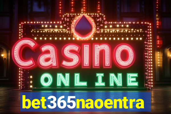 bet365naoentra