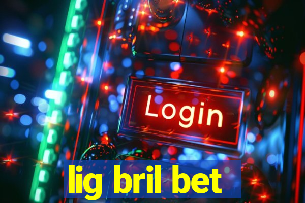 lig bril bet