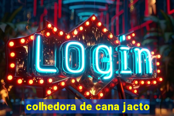 colhedora de cana jacto