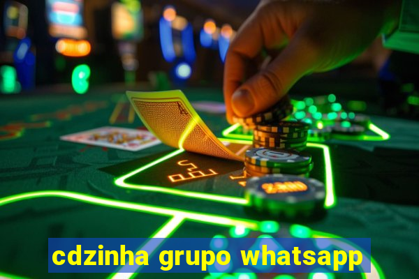 cdzinha grupo whatsapp