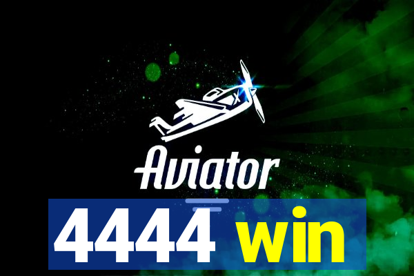 4444 win