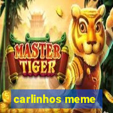 carlinhos meme