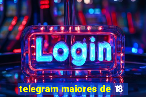 telegram maiores de 18