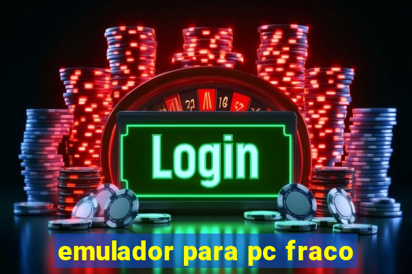 emulador para pc fraco