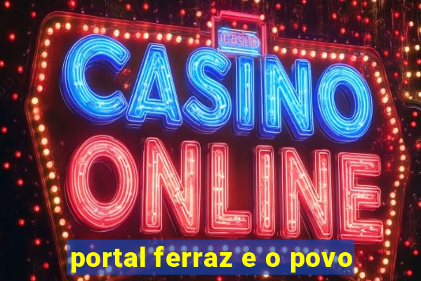portal ferraz e o povo
