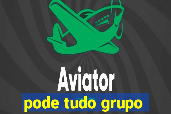 pode tudo grupo