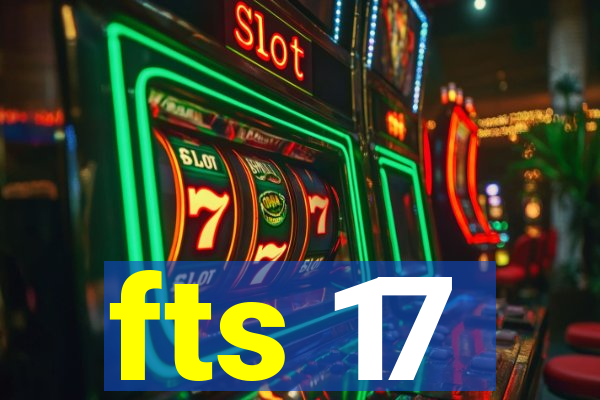 fts 17