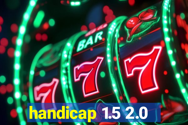 handicap 1.5 2.0