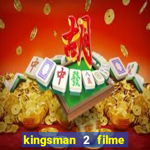 kingsman 2 filme completo dublado superflix
