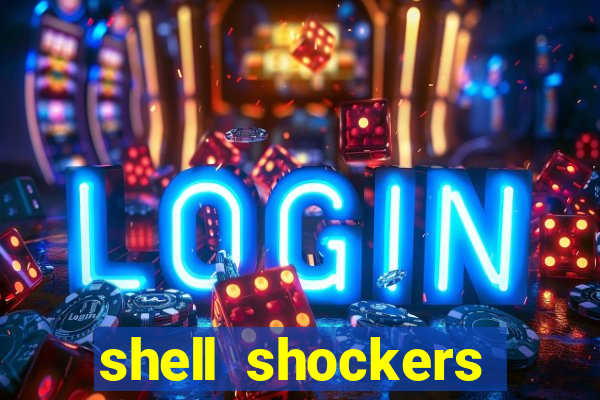 shell shockers crazy games