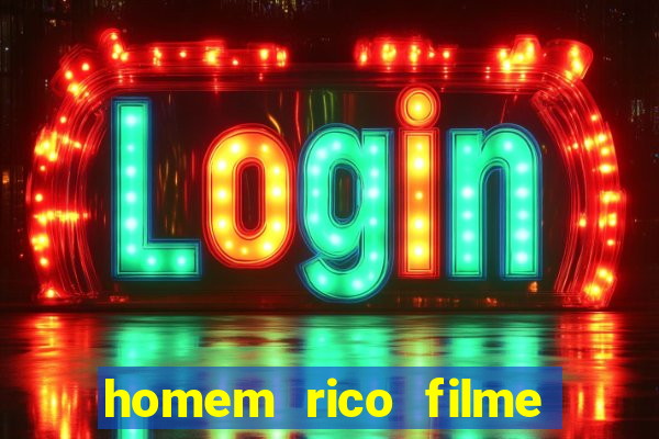 homem rico filme filme homem rico finge ser pobre para