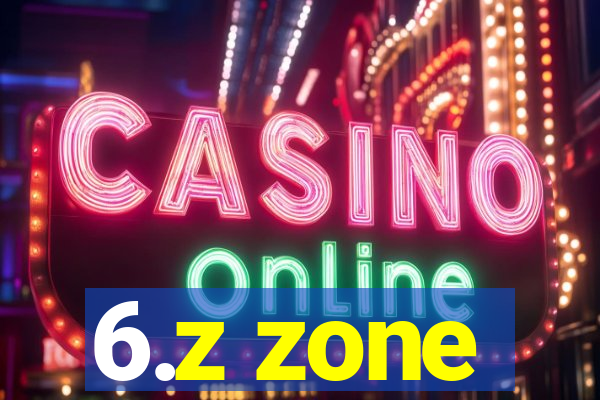 6.z zone