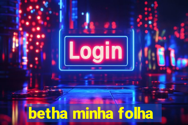 betha minha folha