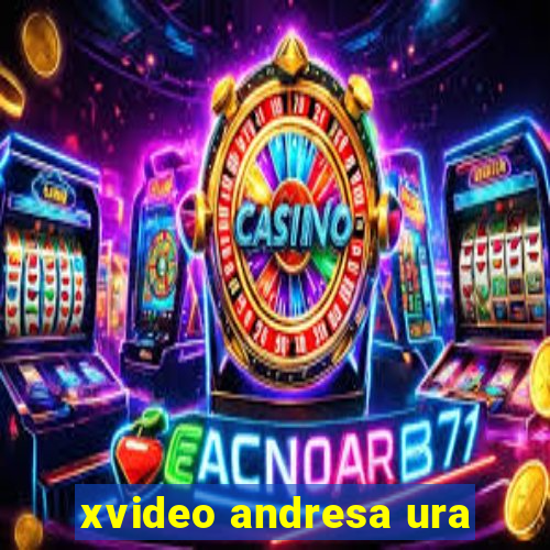 xvideo andresa ura