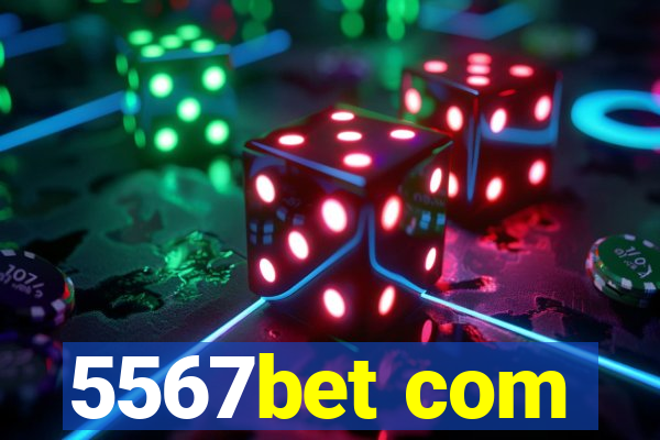 5567bet com