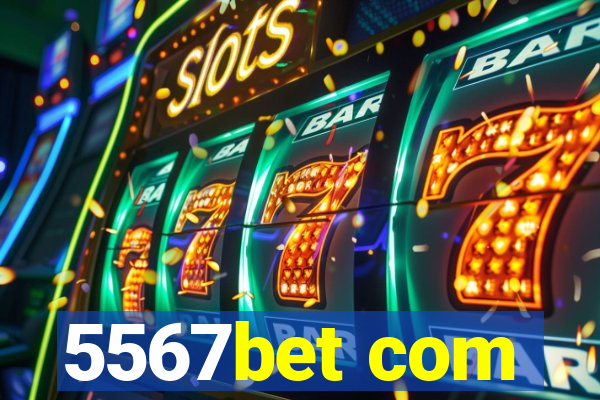 5567bet com