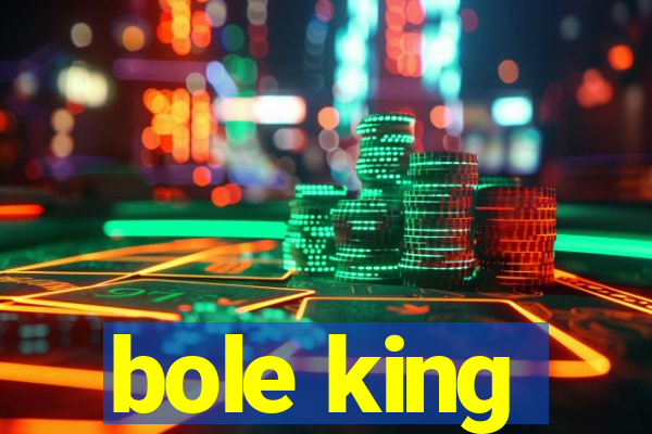 bole king