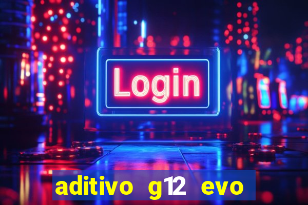 aditivo g12 evo ficha tecnica