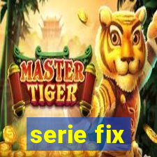 serie fix