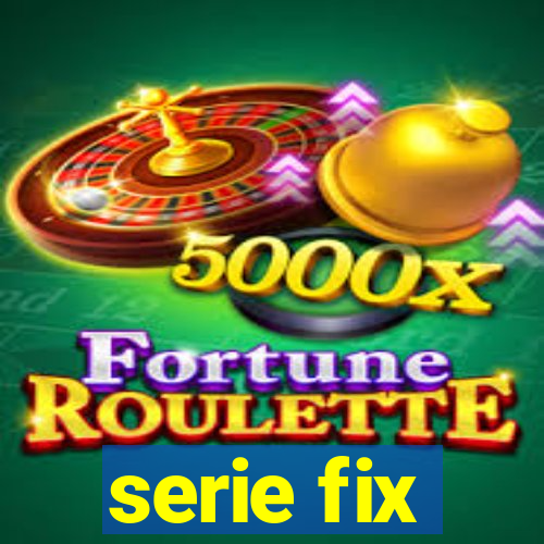 serie fix