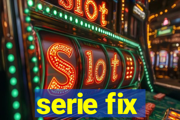 serie fix