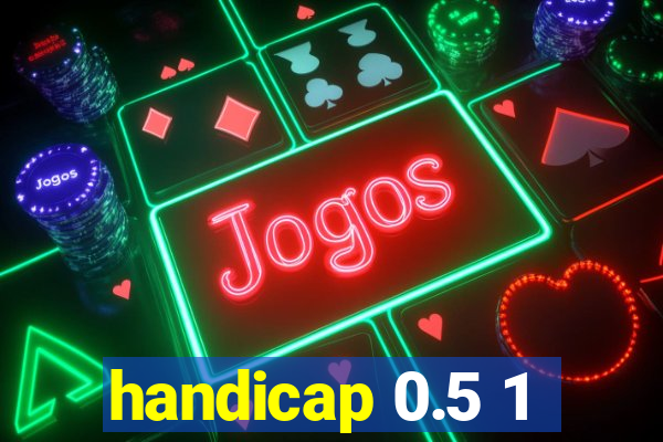 handicap 0.5 1