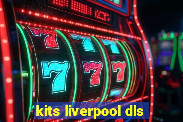 kits liverpool dls