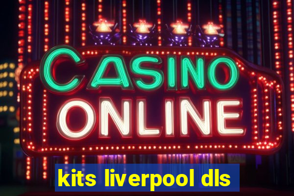 kits liverpool dls