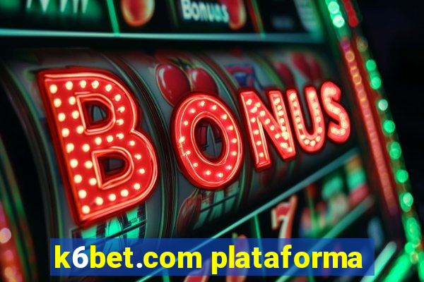 k6bet.com plataforma