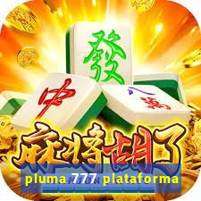 pluma 777 plataforma
