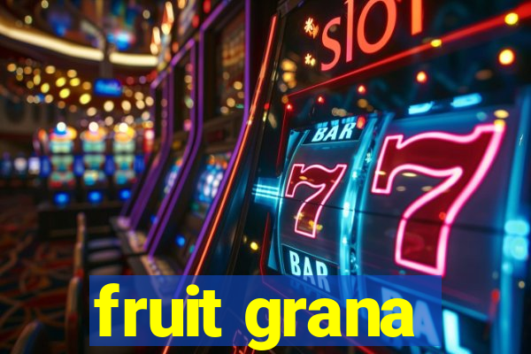 fruit grana