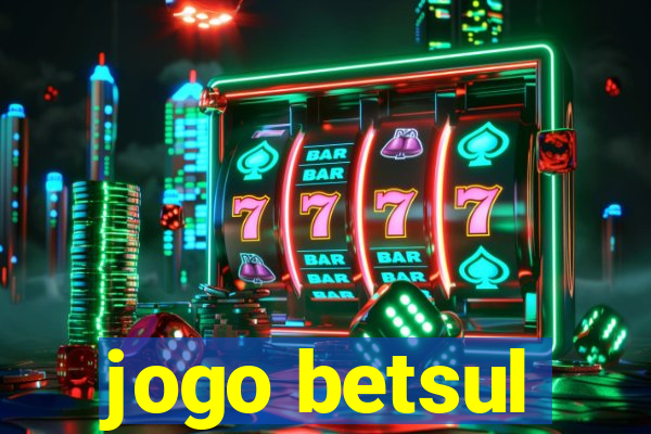 jogo betsul