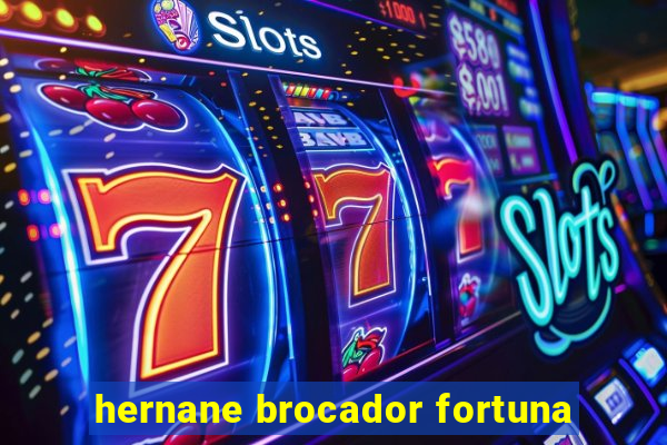hernane brocador fortuna
