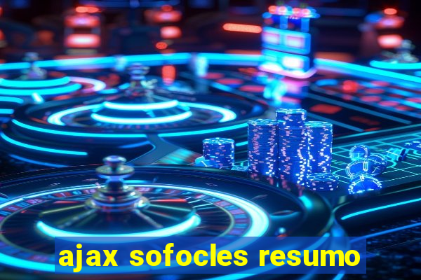 ajax sofocles resumo