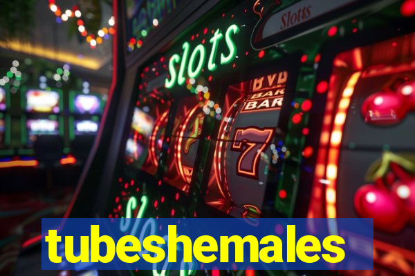 tubeshemales