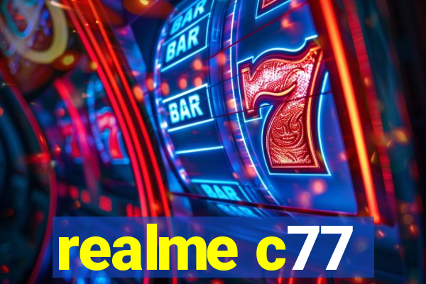 realme c77