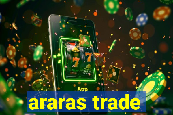 araras trade