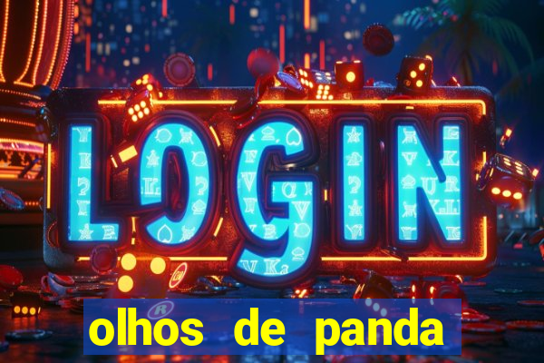 olhos de panda trauma olhos de panda significado