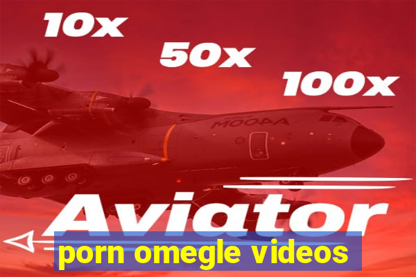 porn omegle videos