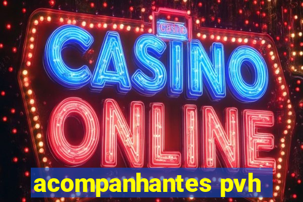 acompanhantes pvh