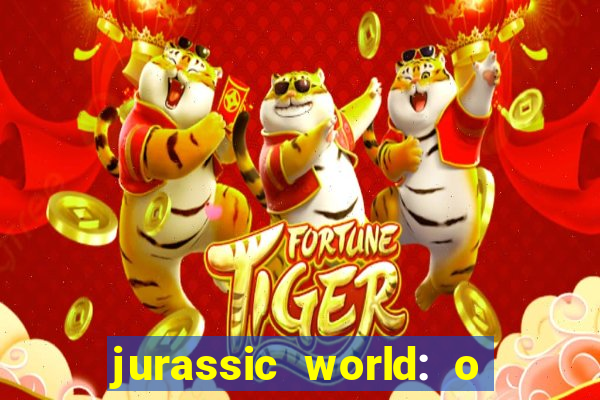 jurassic world: o mundo dos dinossauros filme completo dublado youtube