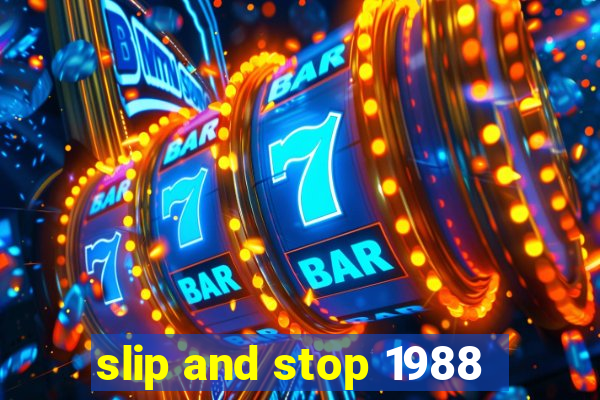 slip and stop 1988
