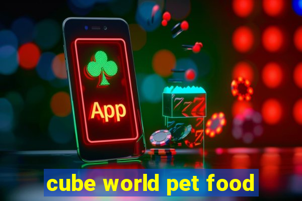 cube world pet food