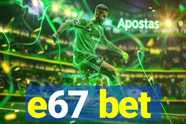 e67 bet