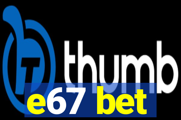 e67 bet