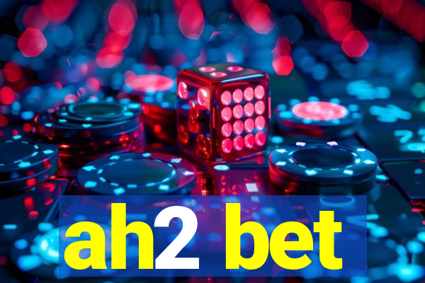 ah2 bet