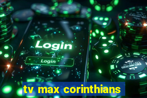 tv max corinthians
