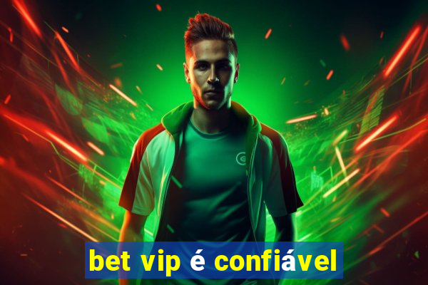 bet vip é confiável