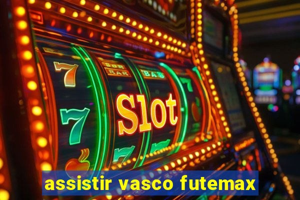 assistir vasco futemax