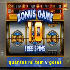 quantos ml tem 8 gotas